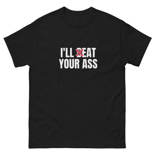 I'll Beat your *ss Unisex classic tee