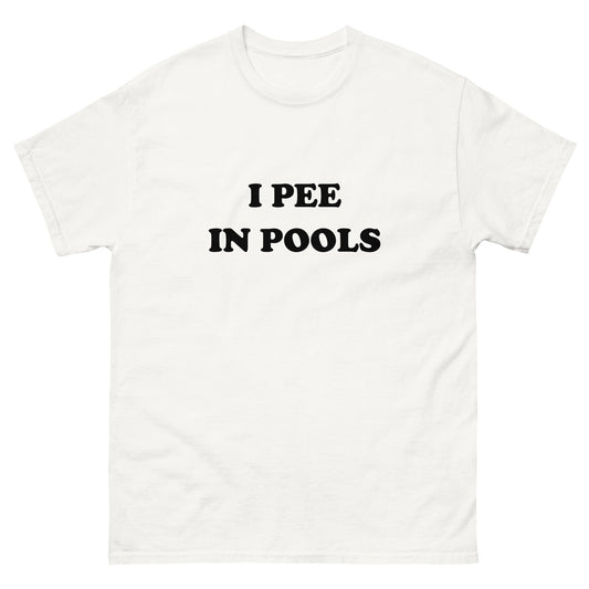 I pee in pools Unisex classic tee